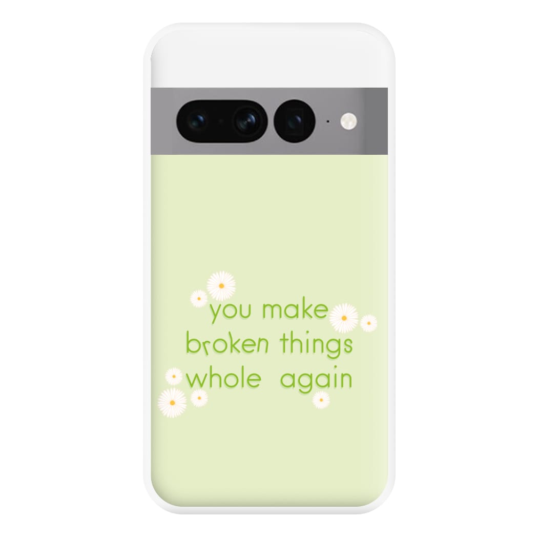 You Make Broken Things Whole Again Phone Case for Google Pixel 7 Pro