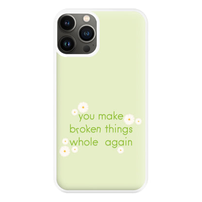 You Make Broken Things Whole Again Phone Case for iPhone 11 Pro Max