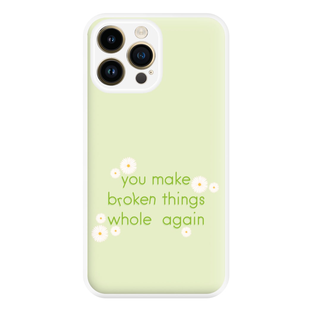 You Make Broken Things Whole Again Phone Case for iPhone 14 Pro Max