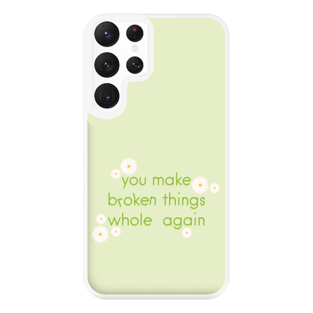 You Make Broken Things Whole Again Phone Case for Galaxy S22 Ultra