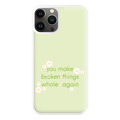 You Make Broken Things Whole Again Phone Case for iPhone 13 Pro Max