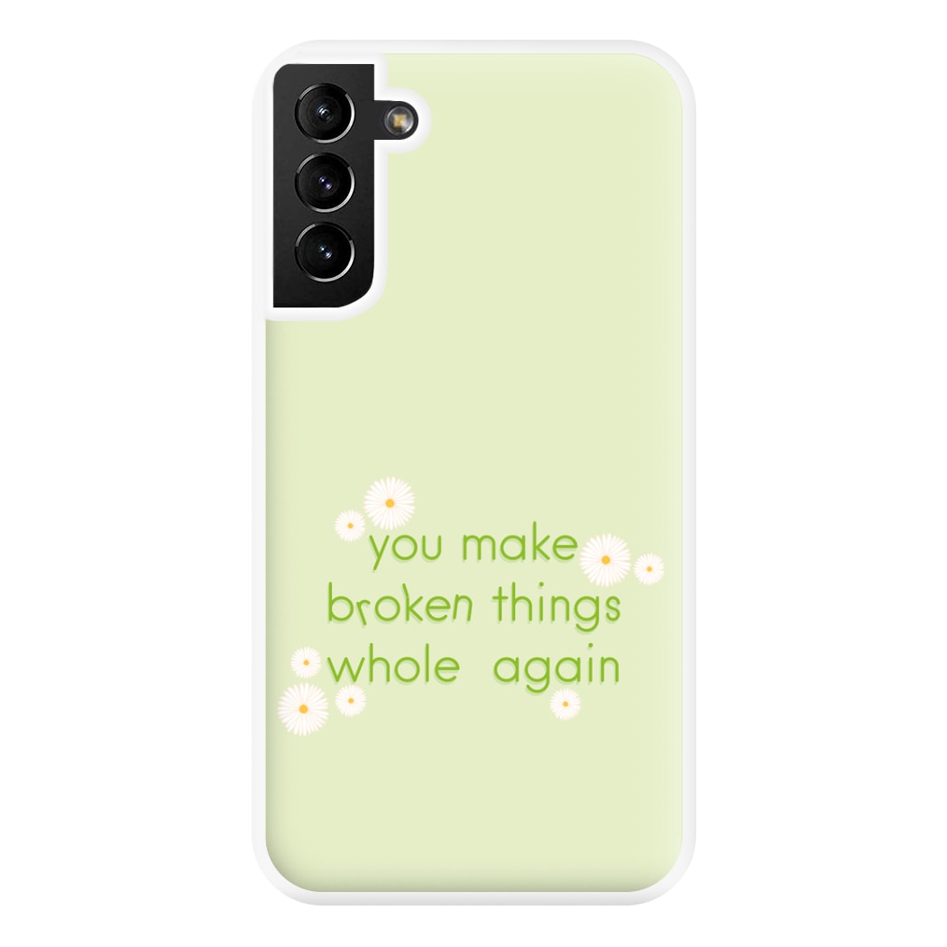 You Make Broken Things Whole Again Phone Case for Galaxy S21 Plus