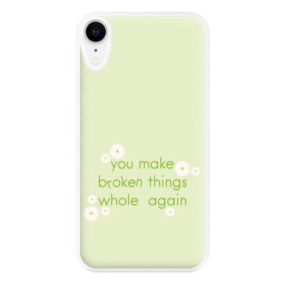 You Make Broken Things Whole Again Phone Case for iPhone XR