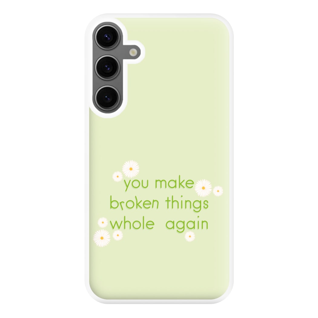 You Make Broken Things Whole Again Phone Case for Galaxy S24FE