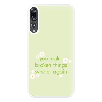 You Make Broken Things Whole Again Phone Case for Huawei P20 Pro