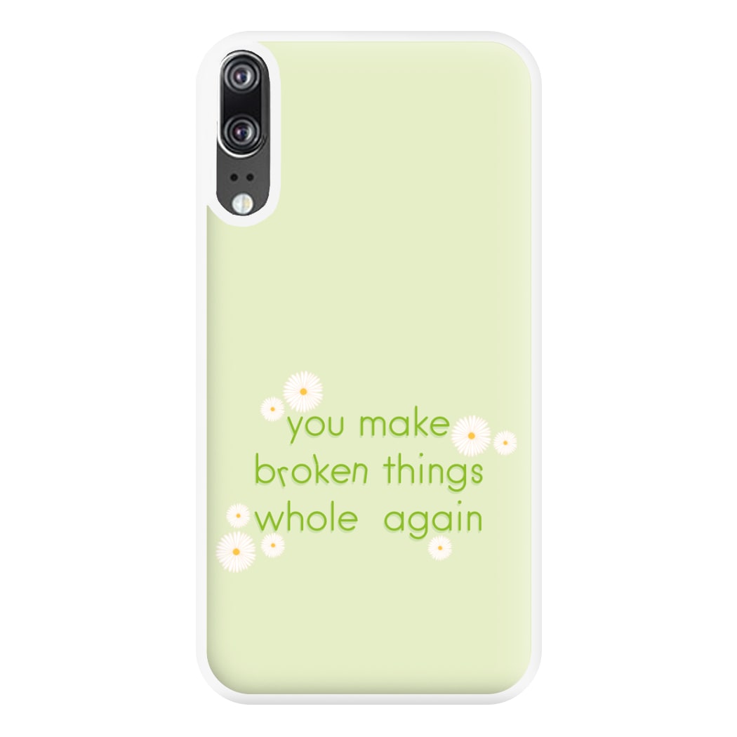 You Make Broken Things Whole Again Phone Case for Huawei P20