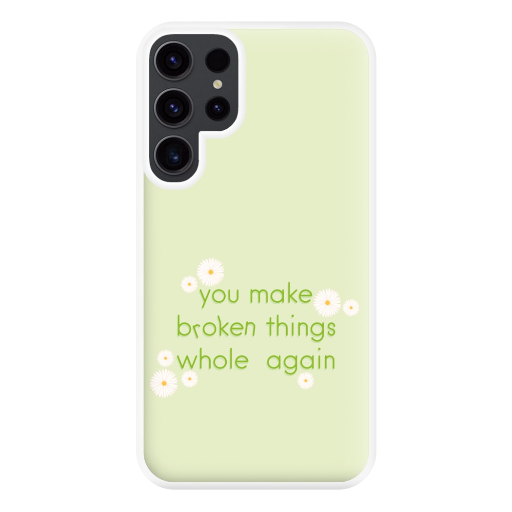 You Make Broken Things Whole Again Phone Case for Galaxy S23 Ultra