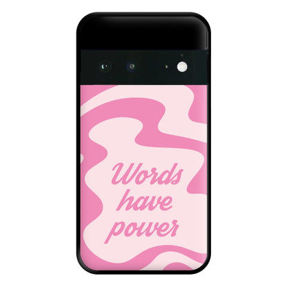 Words Have Power Phone Case for Google Pixel 6a