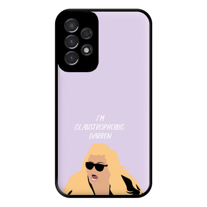 I'm Claustrophobic Darren - British Pop Culture Phone Case for Galaxy A53