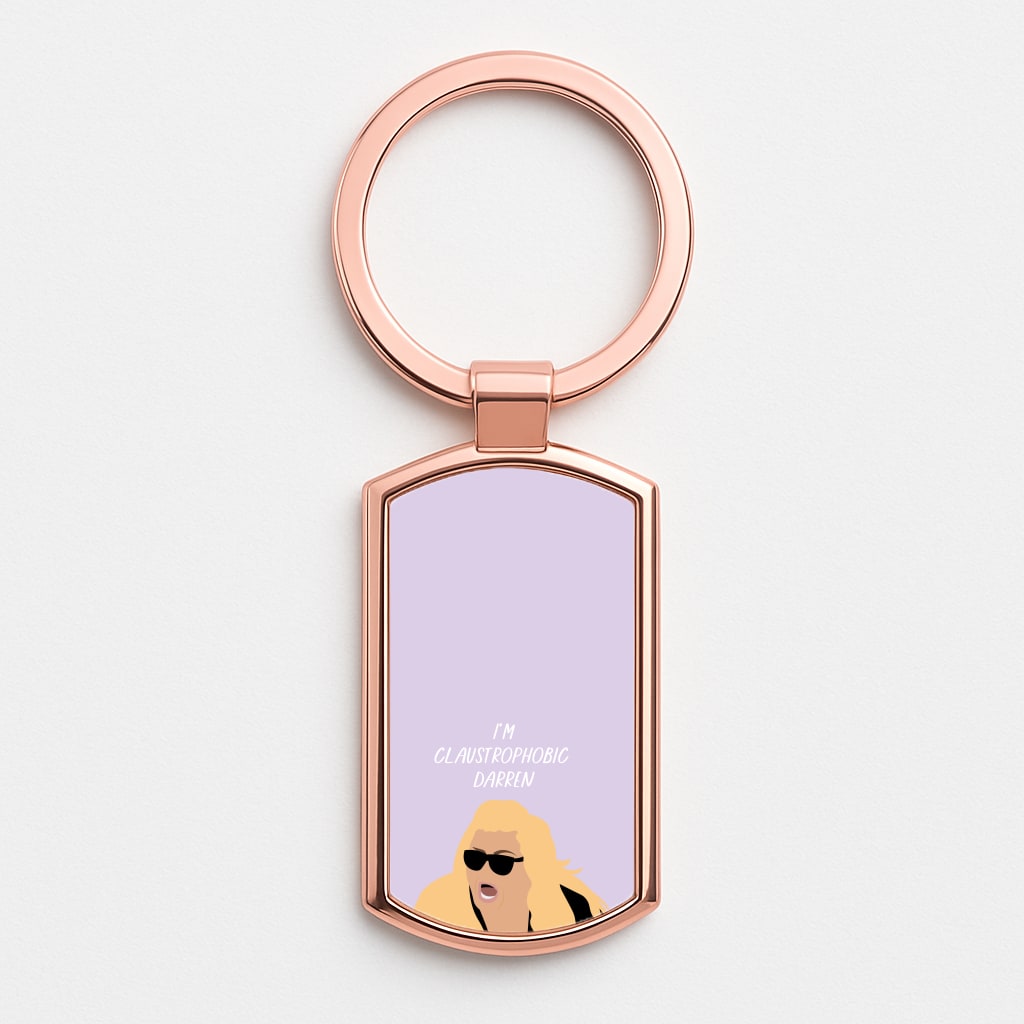 I'm Claustrophobic Darren - British Pop Culture Rose Gold Keyring