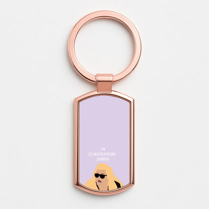 I'm Claustrophobic Darren - British Pop Culture Rose Gold Keyring