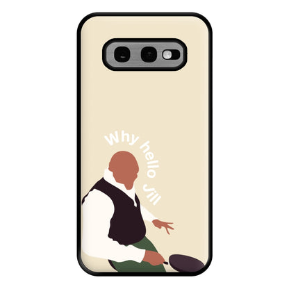 Why Hello Jill - British Pop Culture Phone Case for Galaxy S10e