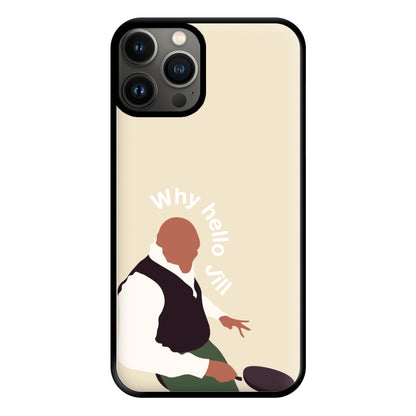 Why Hello Jill - British Pop Culture Phone Case for iPhone 11 Pro Max