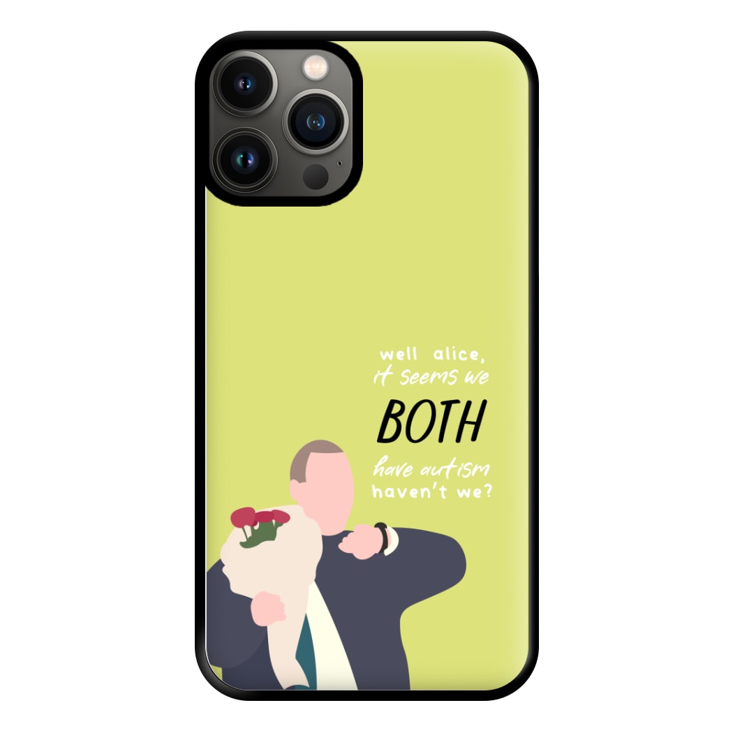 Seems We Both Have Autism - British Pop Culture Phone Case for iPhone 13 Pro Max