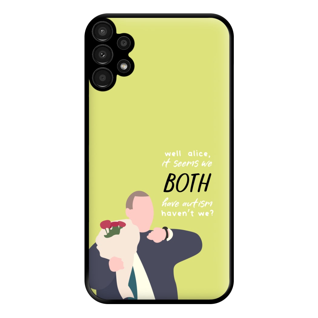 Seems We Both Have Autism - British Pop Culture Phone Case for Galaxy A13