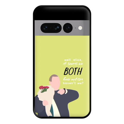 Seems We Both Have Autism - British Pop Culture Phone Case for Google Pixel 7 Pro