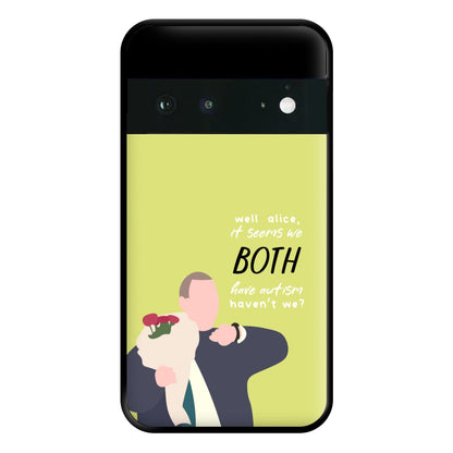 Seems We Both Have Autism - British Pop Culture Phone Case for Google Pixel 6a