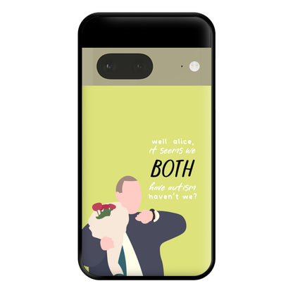 Seems We Both Have Autism - British Pop Culture Phone Case for Google Pixel 7a