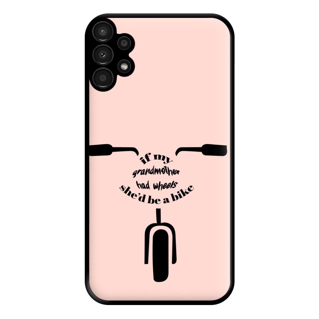 If My Grandmother Had Wheels - British Pop Culture Phone Case for Galaxy A13