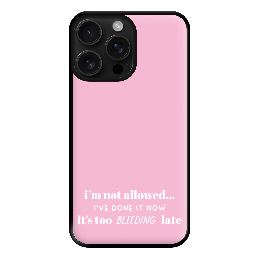 It's Too Bleeding Late - British Pop Culture Phone Case