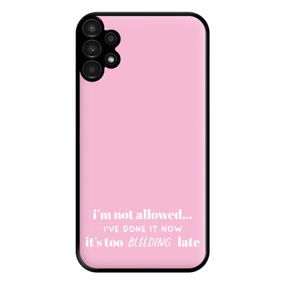 It's Too Bleeding Late - British Pop Culture Phone Case for Galaxy A13