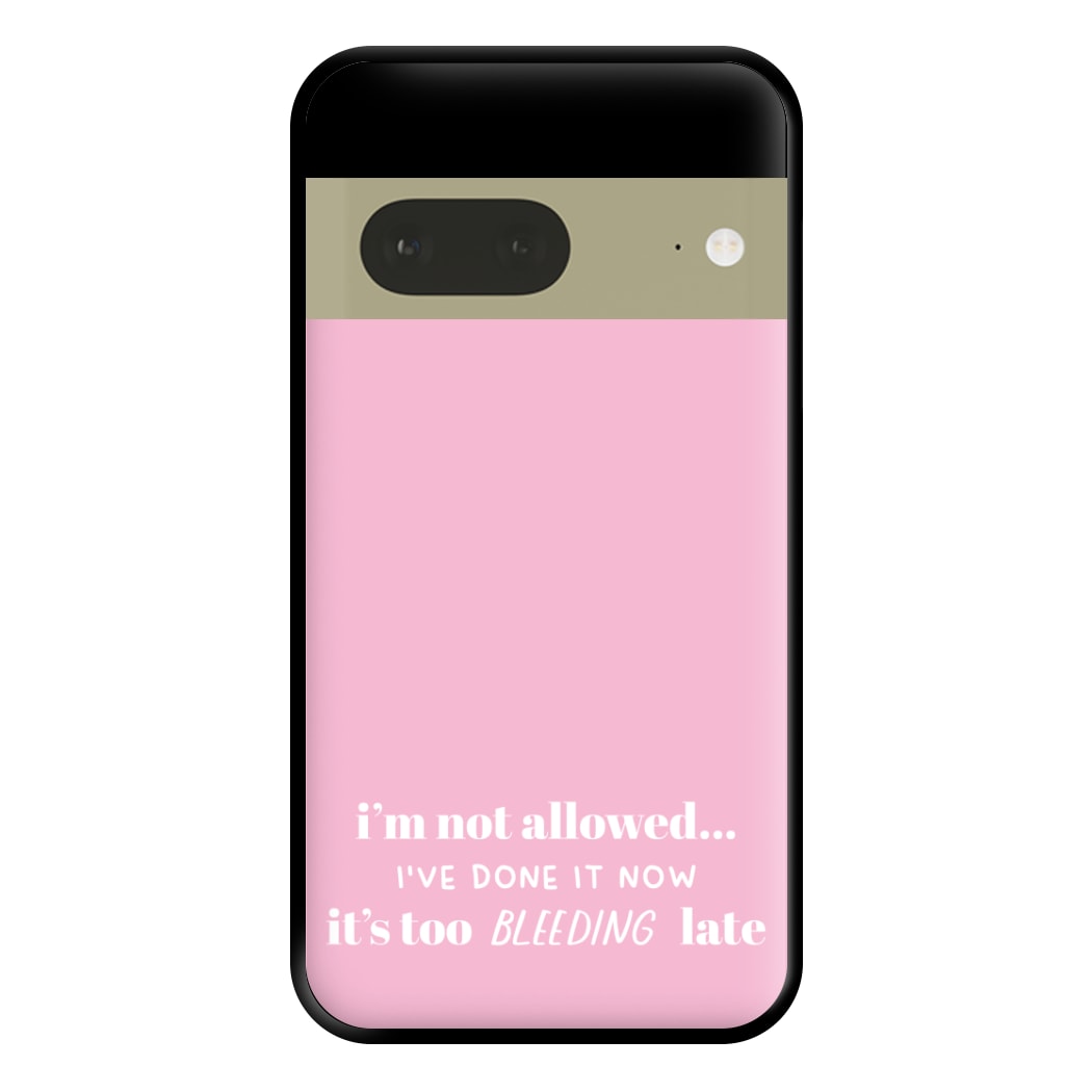 It's Too Bleeding Late - British Pop Culture Phone Case for Google Pixel 7a