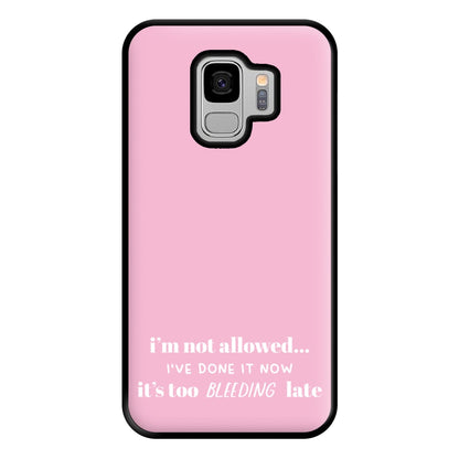 It's Too Bleeding Late - British Pop Culture Phone Case for Galaxy S9 Plus