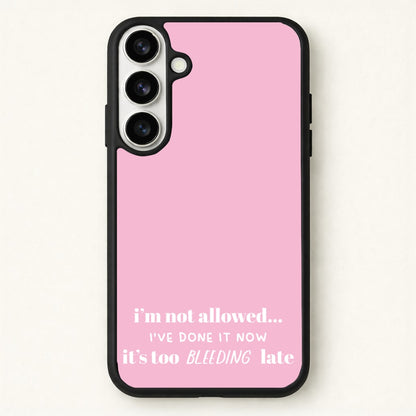 It's Too Bleeding Late - British Pop Culture Phone Case for Galaxy S26 Plus