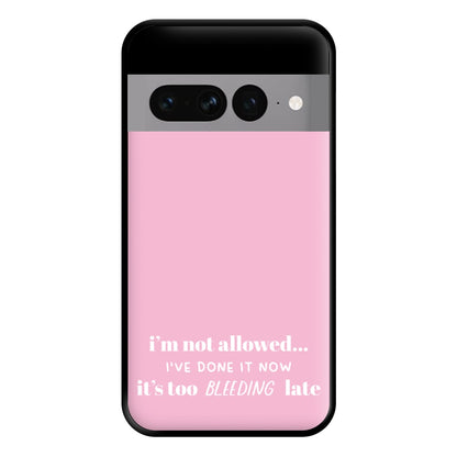 It's Too Bleeding Late - British Pop Culture Phone Case for Google Pixel 7 Pro