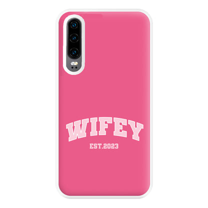 Wifey 2023 - Bridal Phone Case for Huawei P30