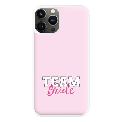 Team Bride - Bridal Phone Case for iPhone 13 Pro Max