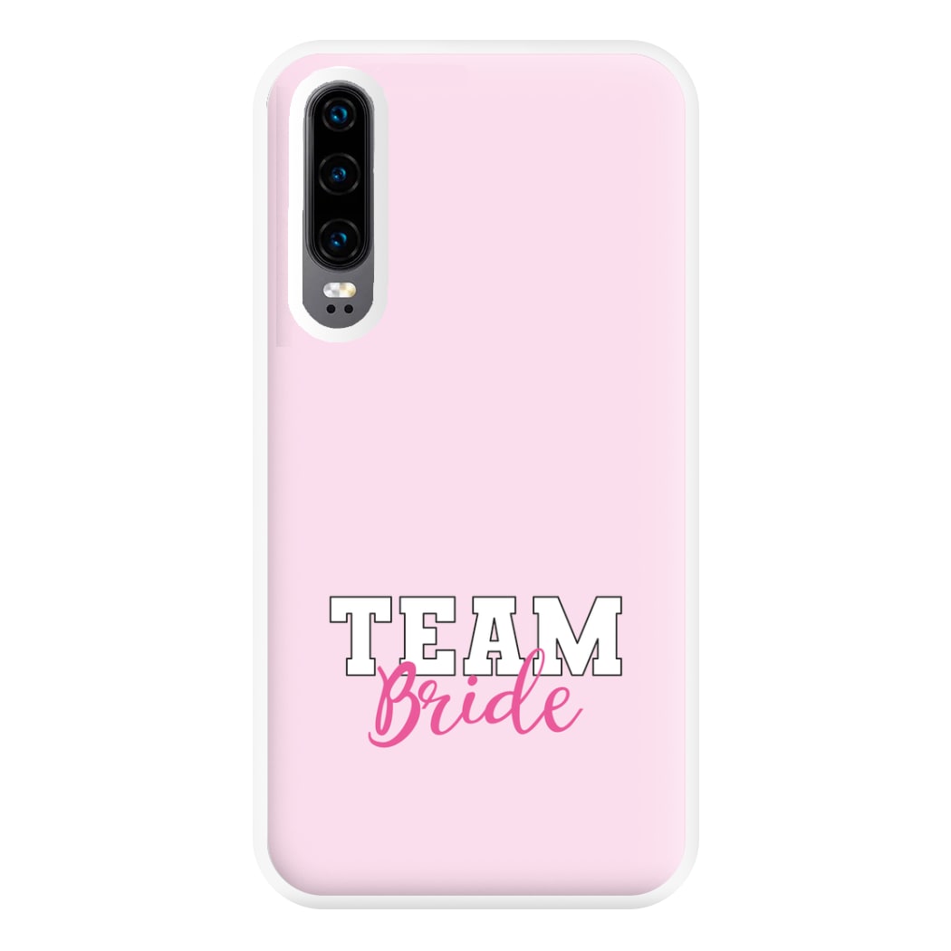 Team Bride - Bridal Phone Case for Huawei P30