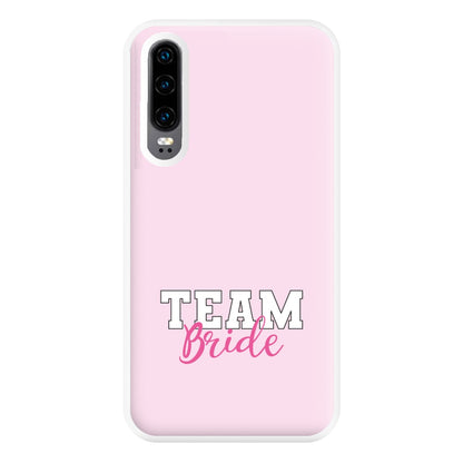 Team Bride - Bridal Phone Case for Huawei P30