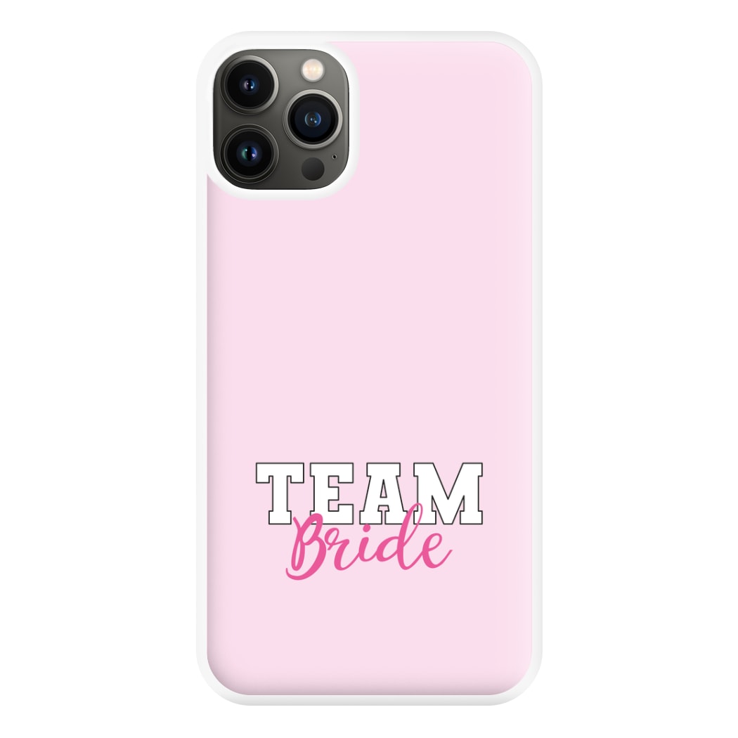 Team Bride - Bridal Phone Case for iPhone 13