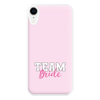 Team Bride - Bridal Phone Case for iPhone XR