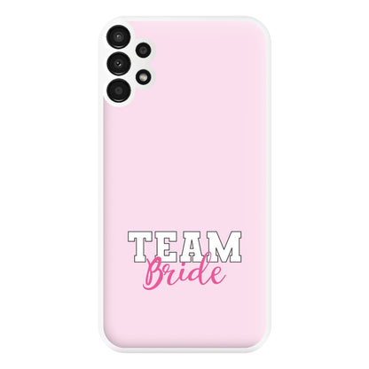 Team Bride - Bridal Phone Case for Galaxy A13