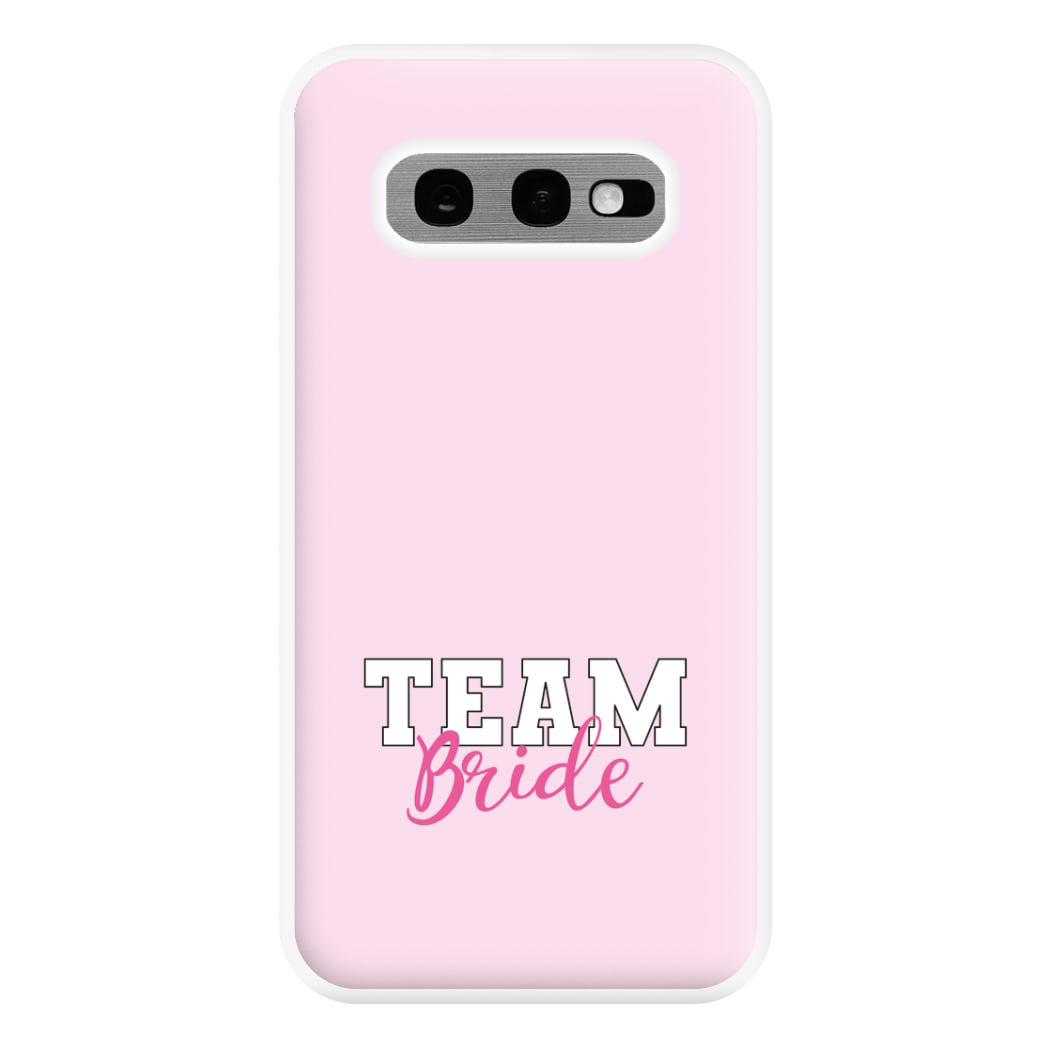 Team Bride - Bridal Phone Case for Galaxy S10e