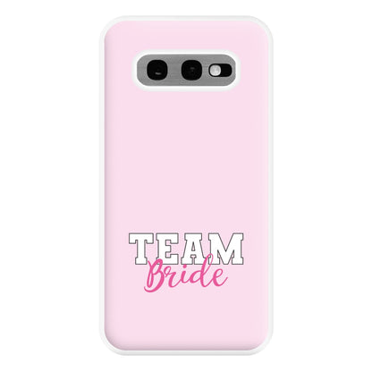 Team Bride - Bridal Phone Case for Galaxy S10e