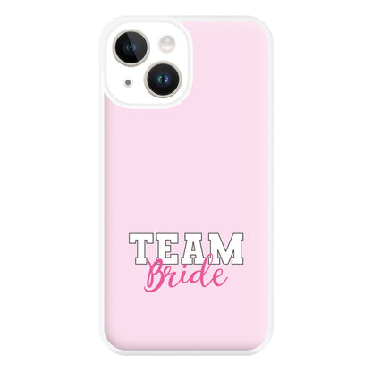 Team Bride - Bridal Phone Case for iPhone 14