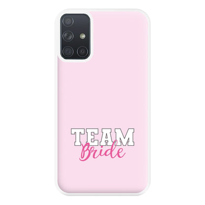 Team Bride - Bridal Phone Case for Galaxy A71