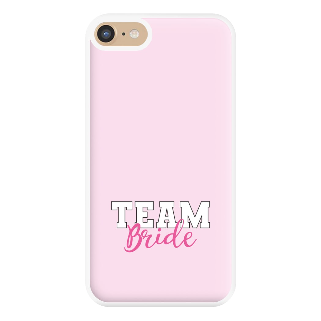 Team Bride - Bridal Phone Case for iPhone 6 / 7 / 8 / SE