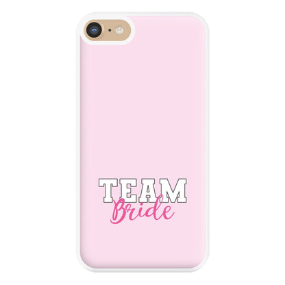 Team Bride - Bridal Phone Case for iPhone 6 / 7 / 8 / SE