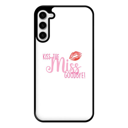 Kiss The Miss Goodbye - Bridal Phone Case for Galaxy S23 Plus