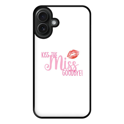 Kiss The Miss Goodbye - Bridal Phone Case for iPhone 16 Plus