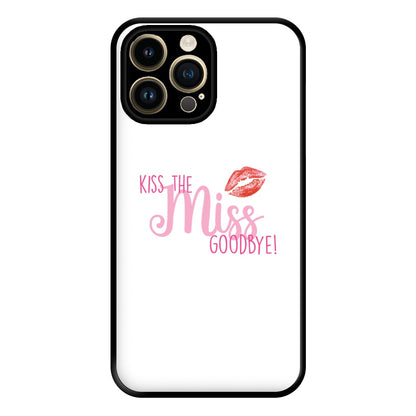 Kiss The Miss Goodbye - Bridal Phone Case for iPhone 14 Pro Max