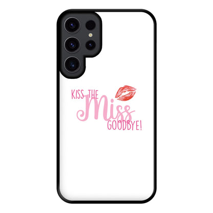 Kiss The Miss Goodbye - Bridal Phone Case for Galaxy S23 Ultra