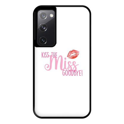 Kiss The Miss Goodbye - Bridal Phone Case for Galaxy S20FE