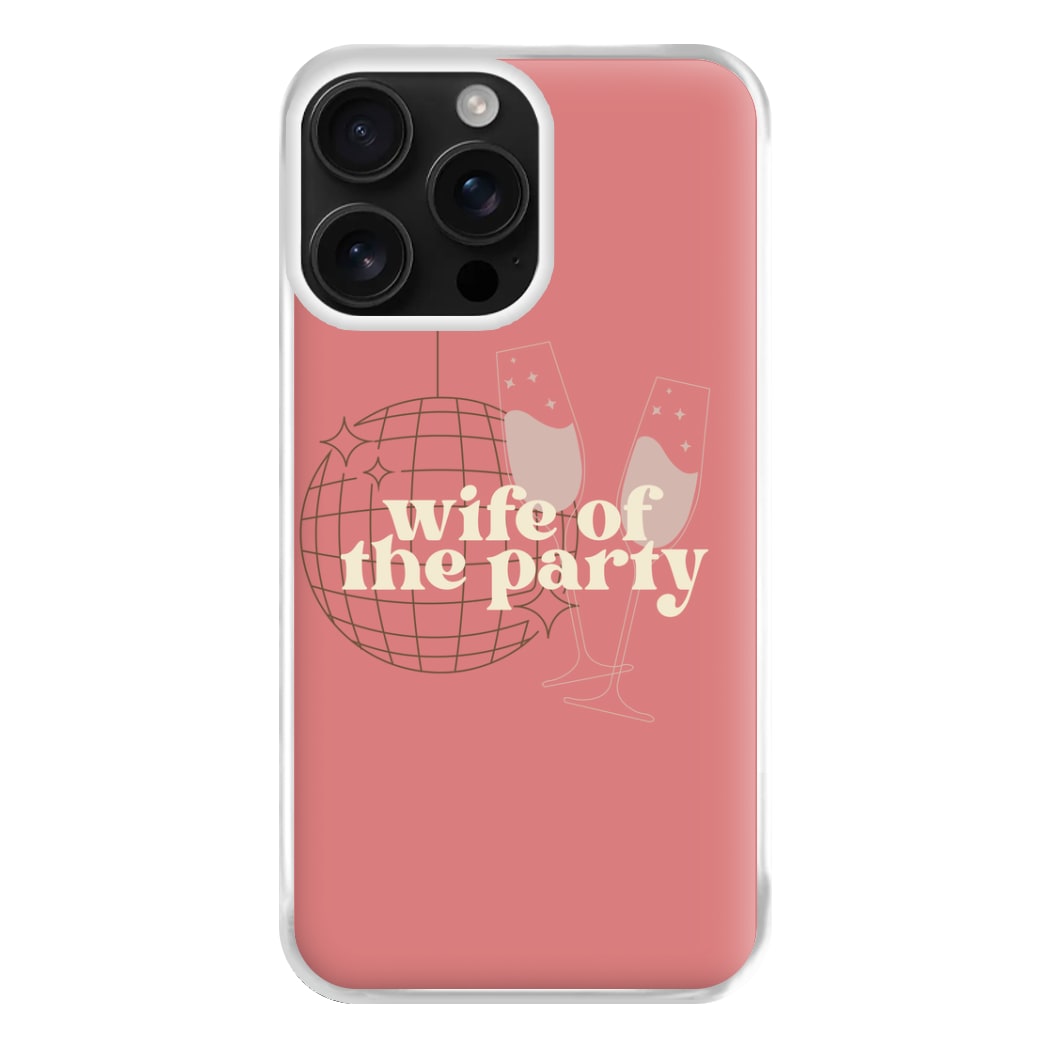 Wife Of The Party - Bridal Phone Case