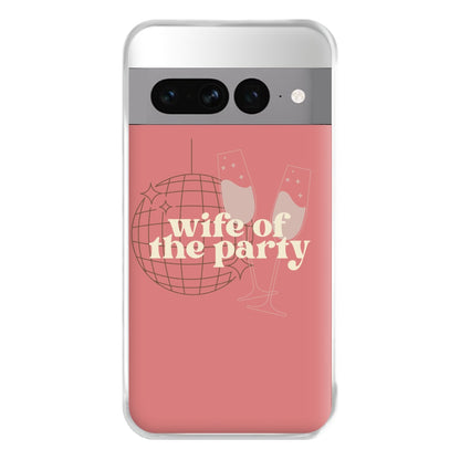 Wife Of The Party - Bridal Phone Case for Google Pixel 7 Pro