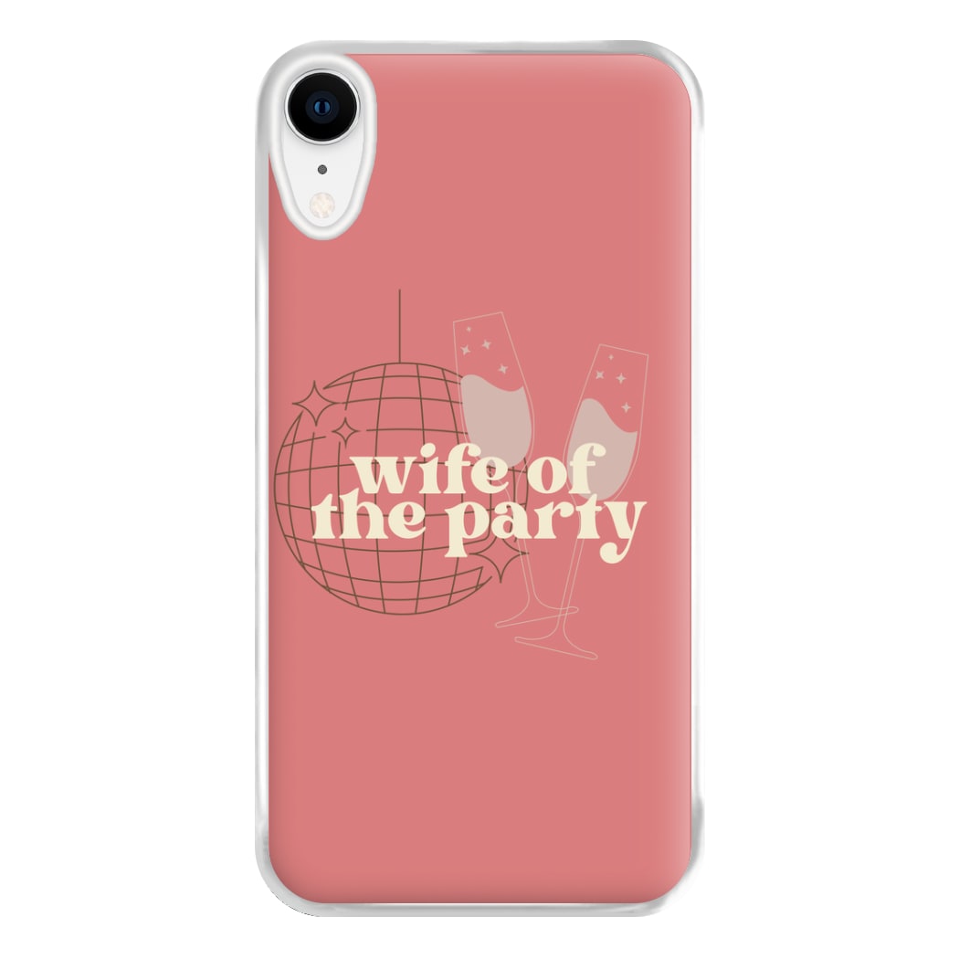 Wife Of The Party - Bridal Phone Case for iPhone XR